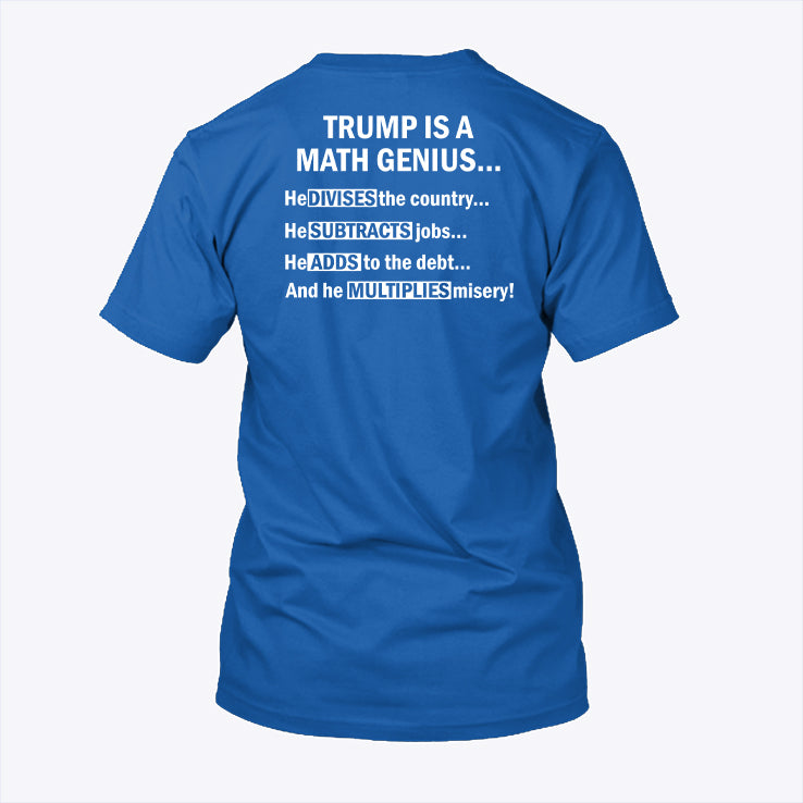 Trump Is A Math Genius He Divides The Country T Shirt