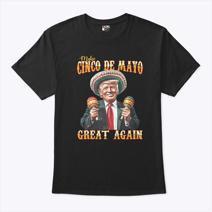 Trump Make Cinco De Mayo Great Again Shirt