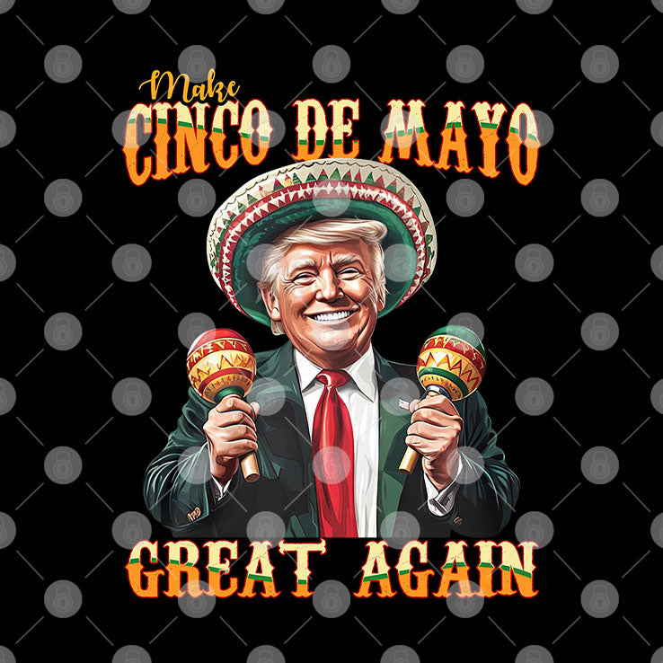 Trump Make Cinco De Mayo Great Again Shirt