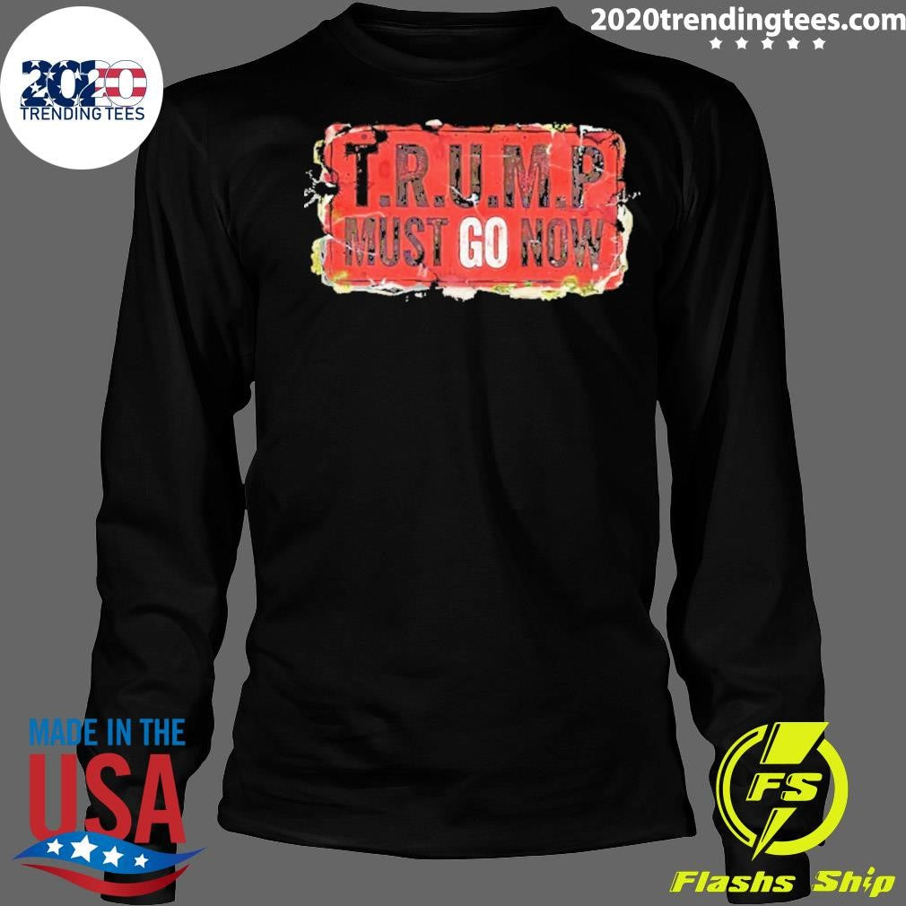 Trump Must Go Now 2026 Shirt