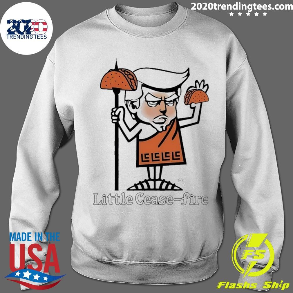 Trump Taco Little Cease Fire Shirt