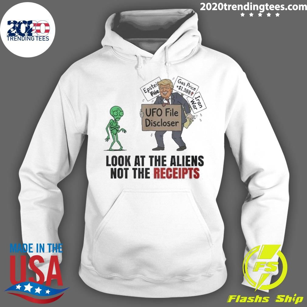 Trump UFO File Disclosure Look At The Aliens Not The Receipts Political Satire Shirt