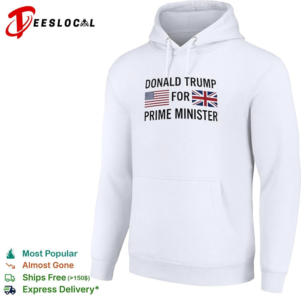 Trump for prime minister US UK flag political humor text shirt