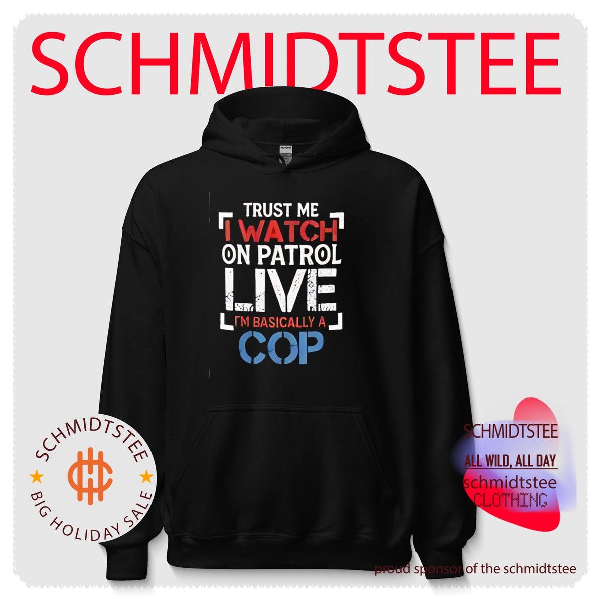 Trust me I watch on Patrol live I’m basically a cop shirt