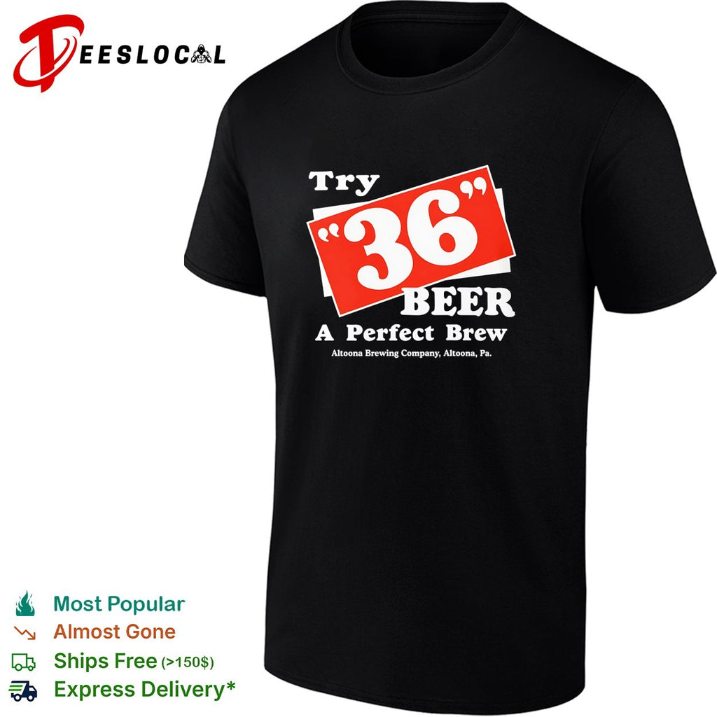 Try 36 beer a perfect brew Altoona Brewing Company retro shirt