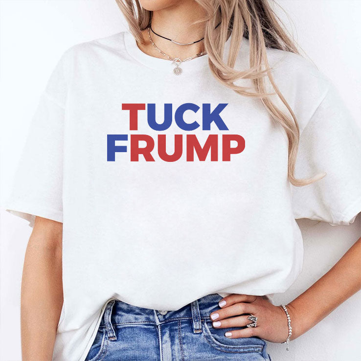 Tuck Frump Anti Trump Political Protest T Shirt