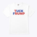 Tuck Frump Anti Trump Political Protest T Shirt