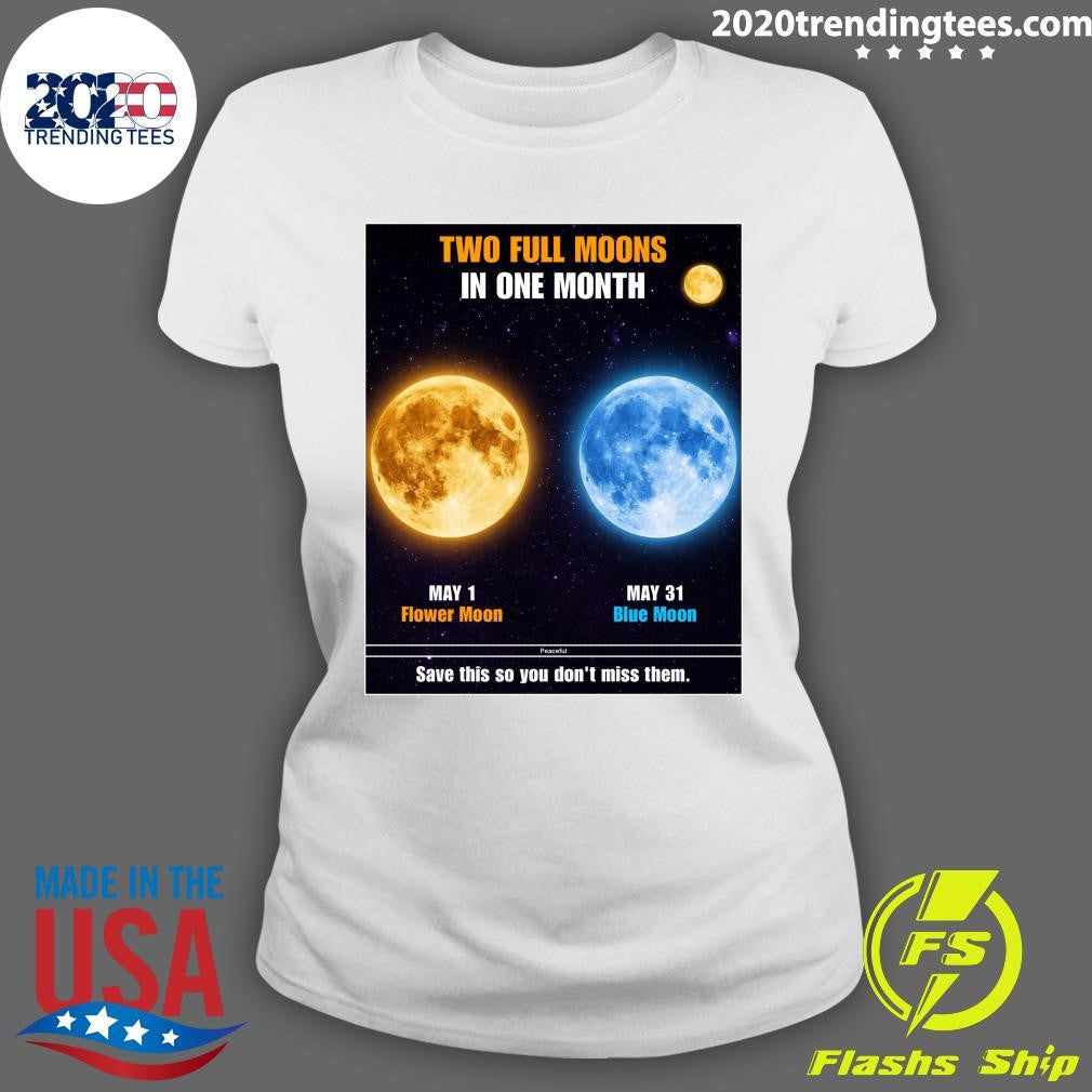 Two Stunning Full Moons In May, May 01 Flower Moon and May 31 Blue Moon Shirt