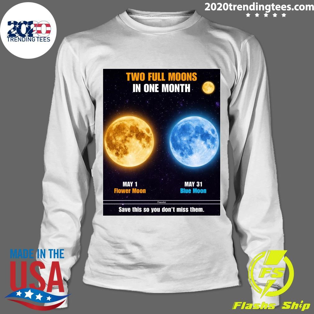 Two Stunning Full Moons In May, May 01 Flower Moon and May 31 Blue Moon Shirt