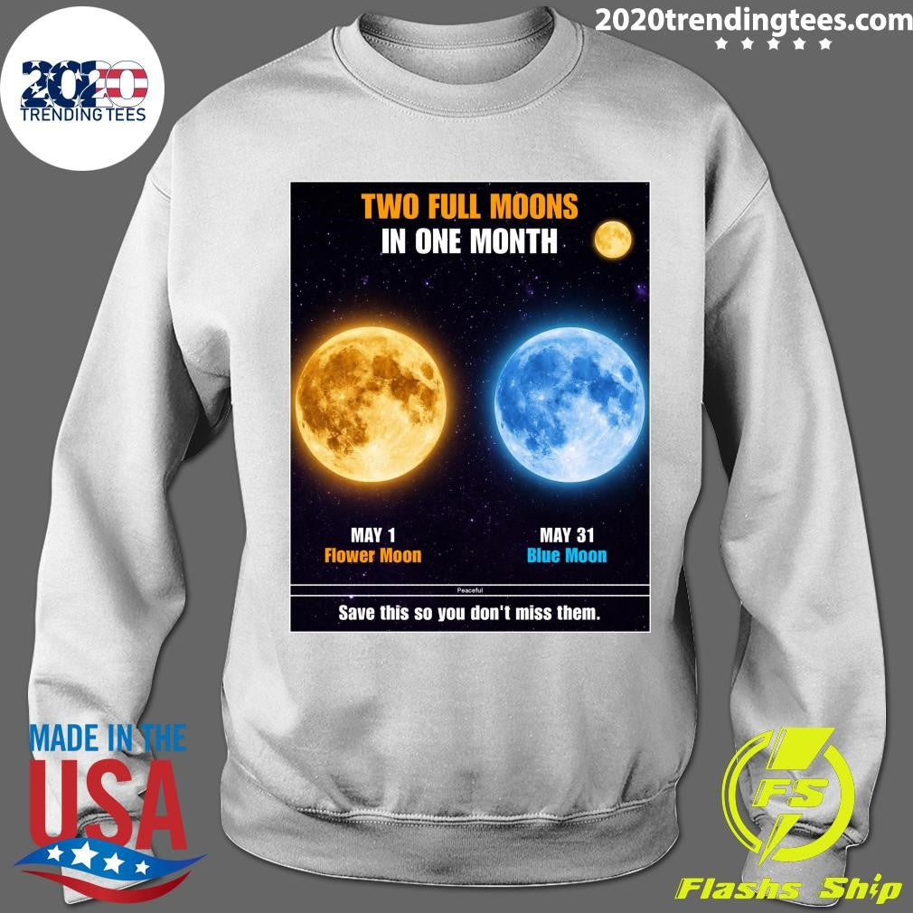Two Stunning Full Moons In May, May 01 Flower Moon and May 31 Blue Moon Shirt