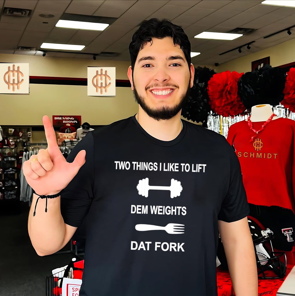 Two things I like to lift dem weights dat fork text shirt