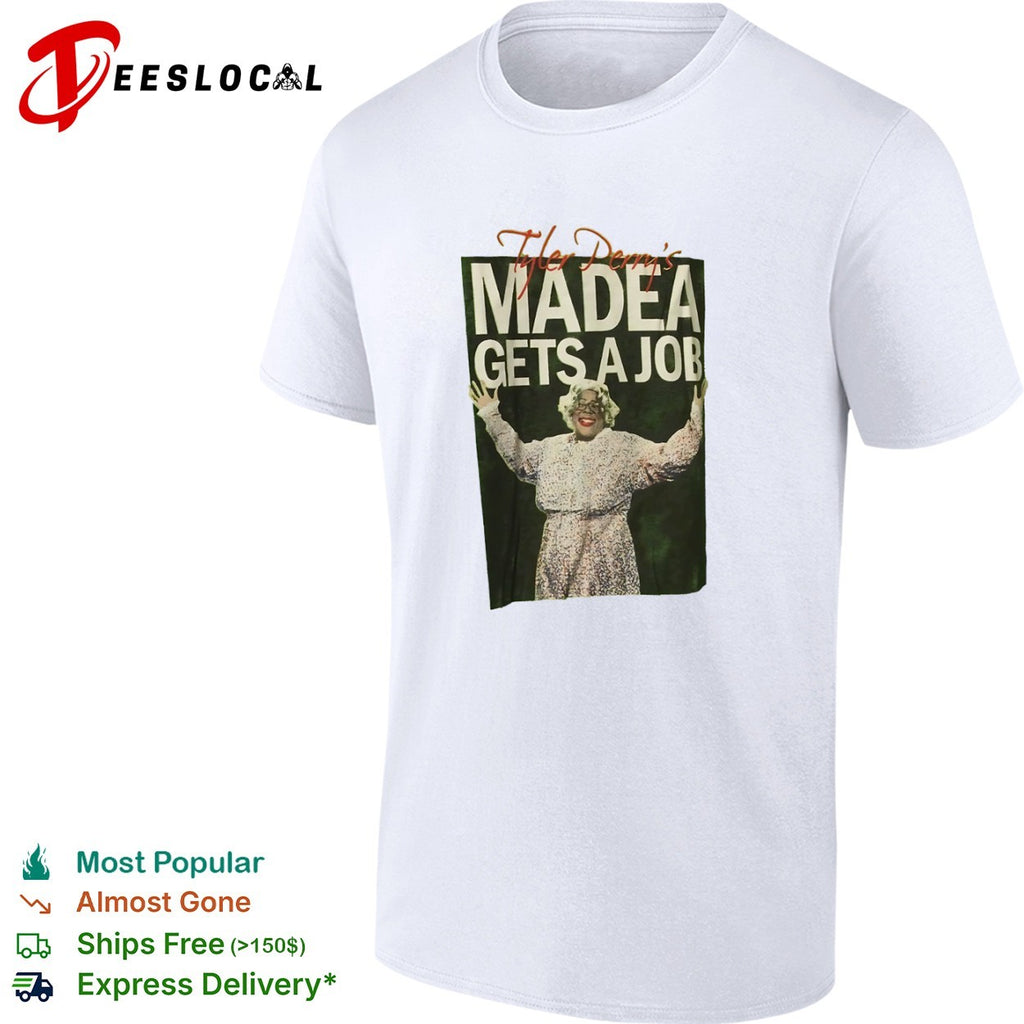 Tyler Perry Madea Gets a Job Comedy Movie shirt