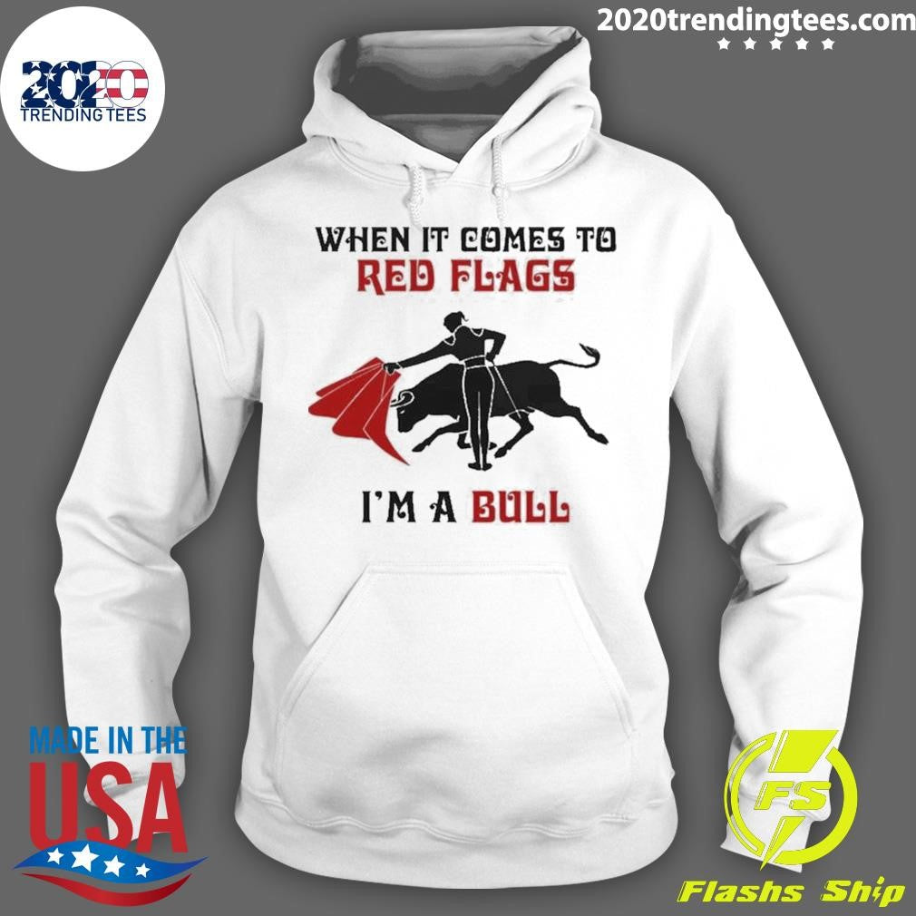 Bullfight When It Comes To Red Flags, In A Bull 2026 Tee Shirt