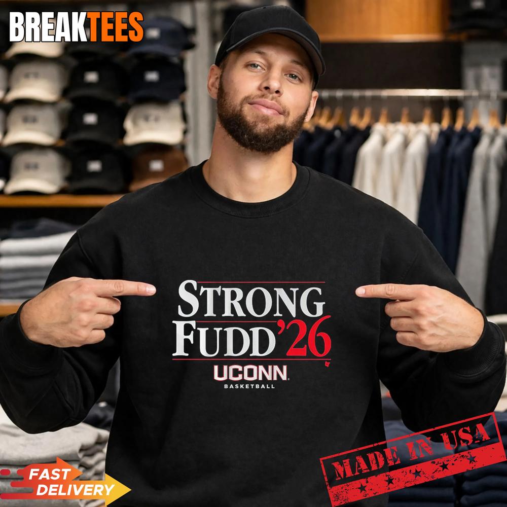 UConn Women’s Basketball Strong Fudd 2026 Fan Shirt