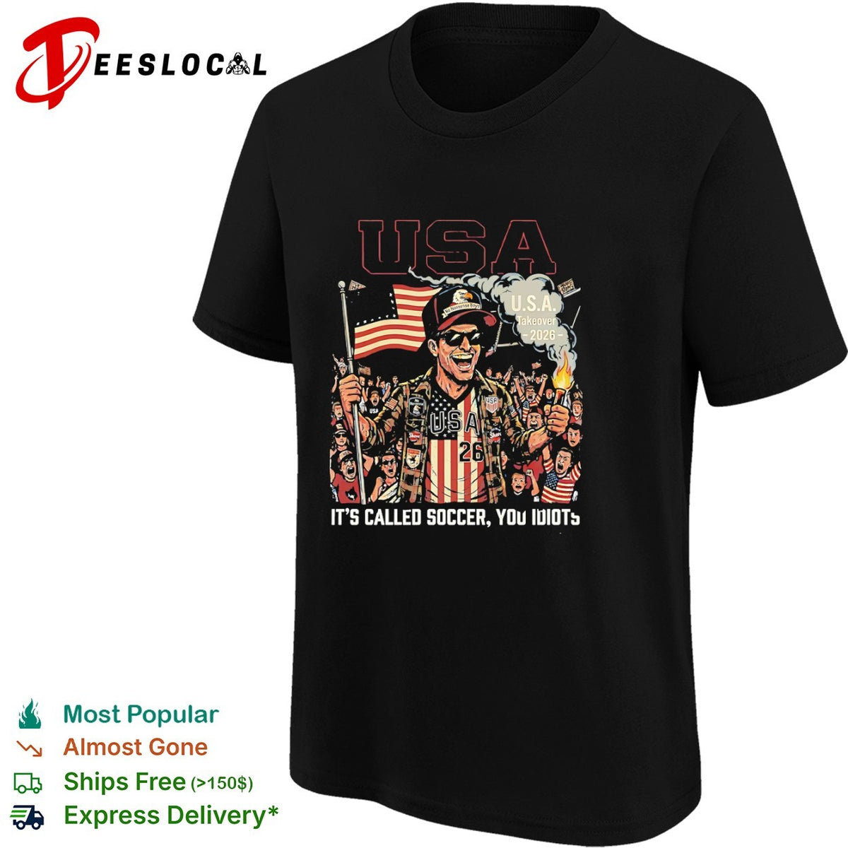 USA Takeover 2026 It is Called Soccer You Idiots American Flag hirt