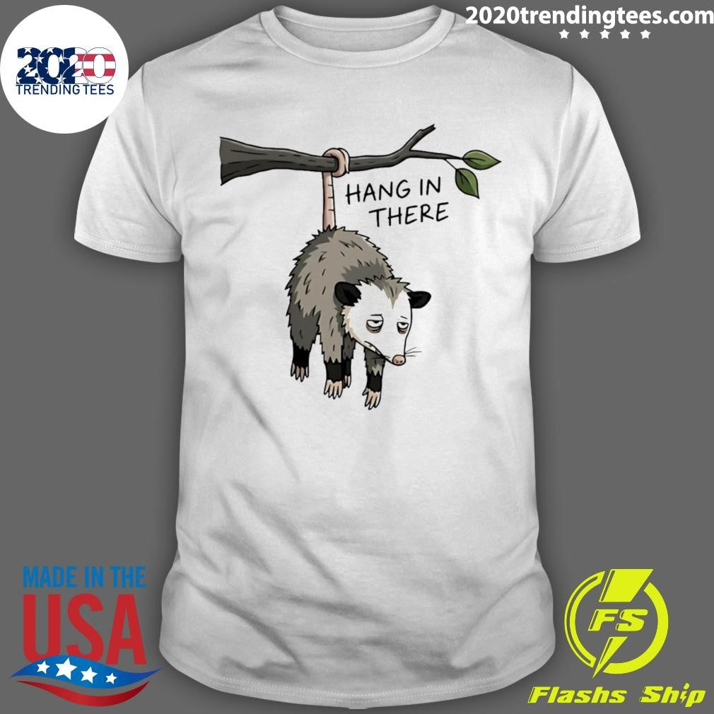 Hang In There Opossum Shirt