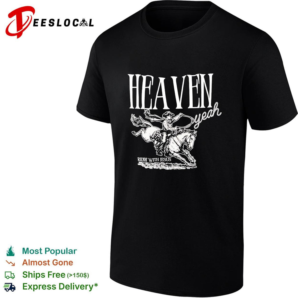 Heaven yeah ridin with Jesus cowboy western rodeo faith religious graphic shirt