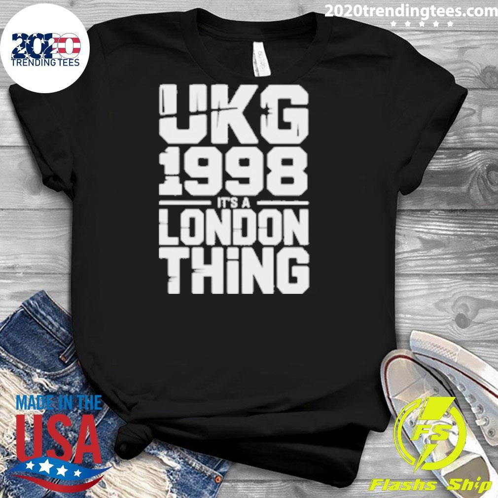 Ukg 1998 It’s A London Thing Shirt
