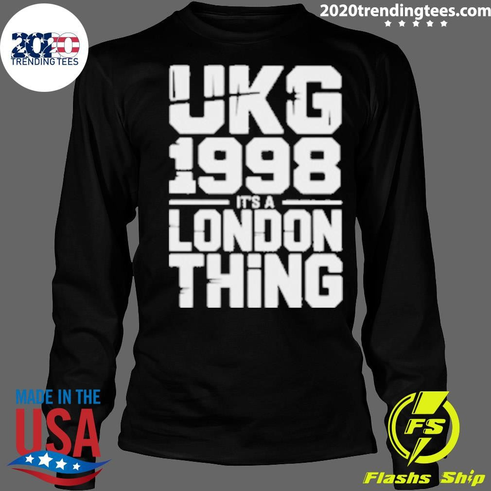 Ukg 1998 It’s A London Thing Shirt