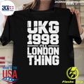 Ukg 1998 It’s A London Thing Shirt