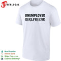 Unemployed Girlfriend Shirt