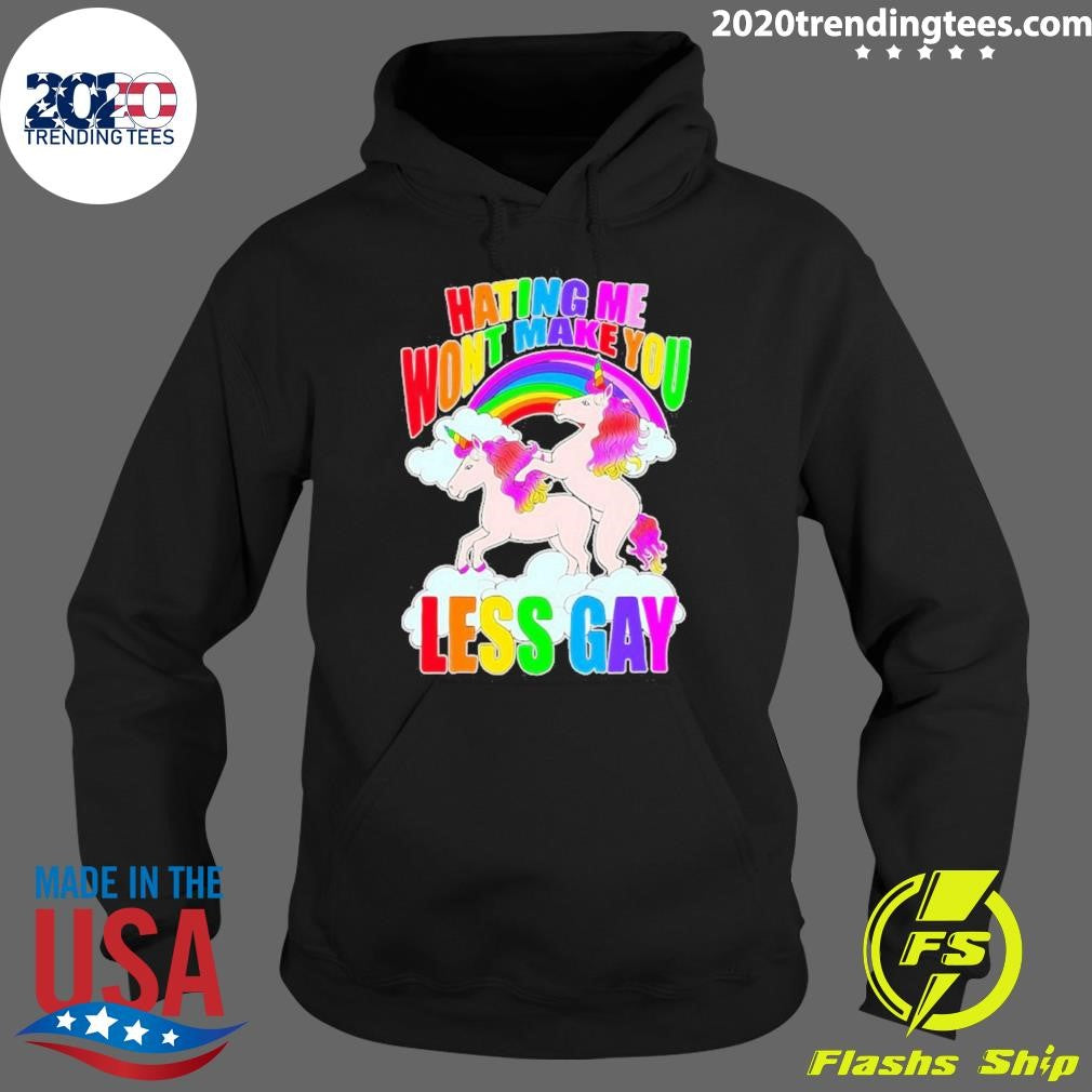 Unicorn Hating Me Makey Less Gay Shirt