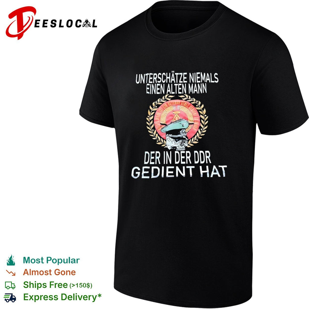 Unterschatze niemals einen alten DDR gedient hat shirt