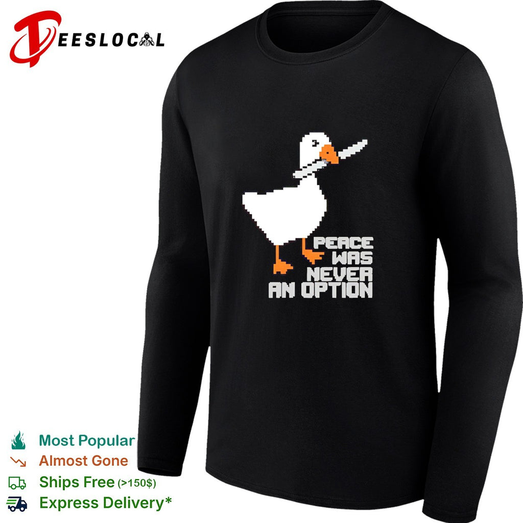 Untitled Goose Game Peace was never an option pixel art design funny meme shirt