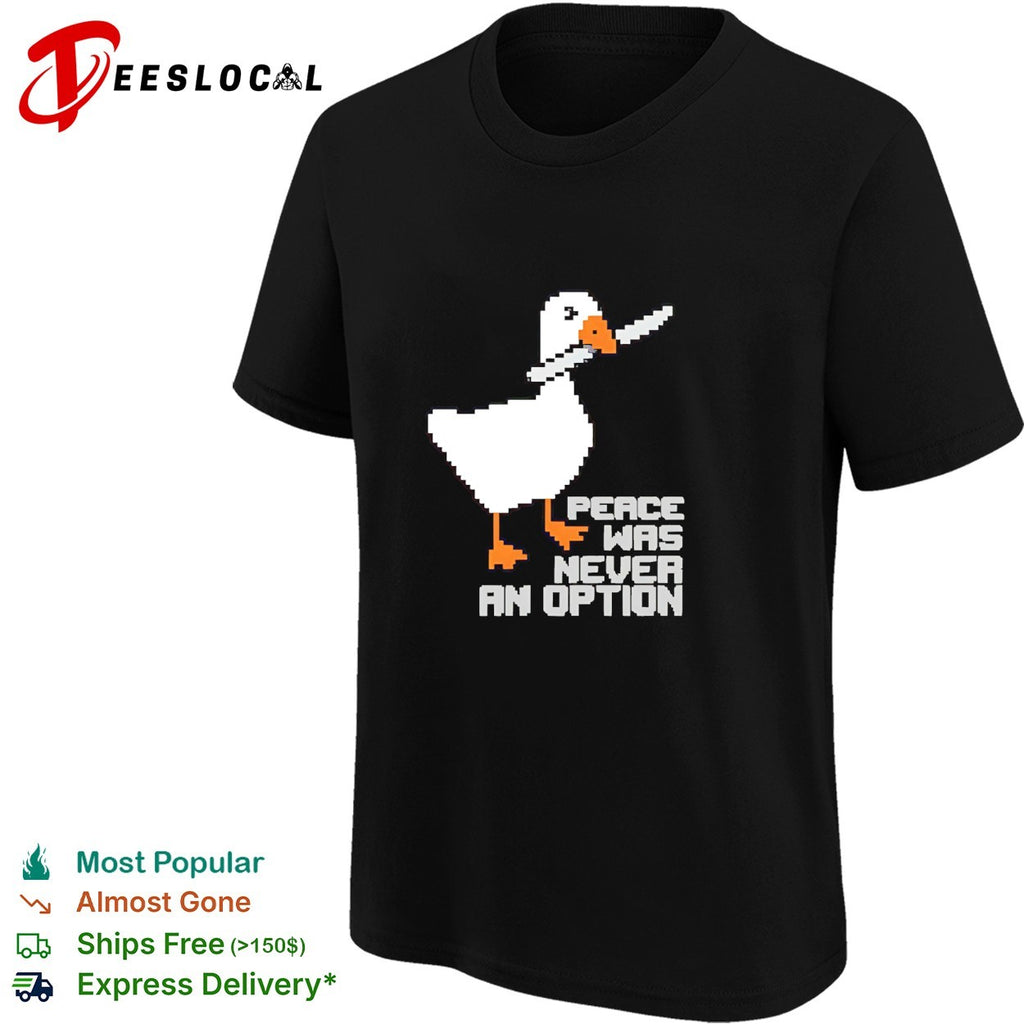 Untitled Goose Game Peace was never an option pixel art design funny meme shirt