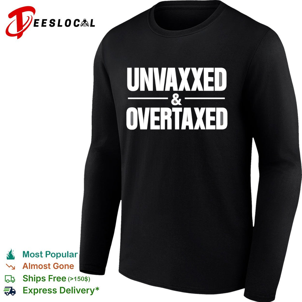 Unvaxxed and Overtaxed Shirt