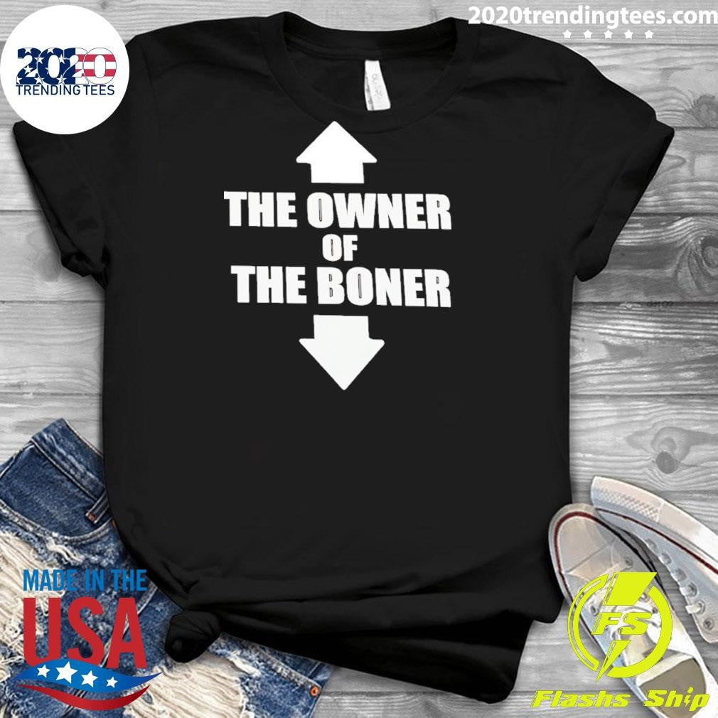 Up Down The Owner Of The Boner Shirt