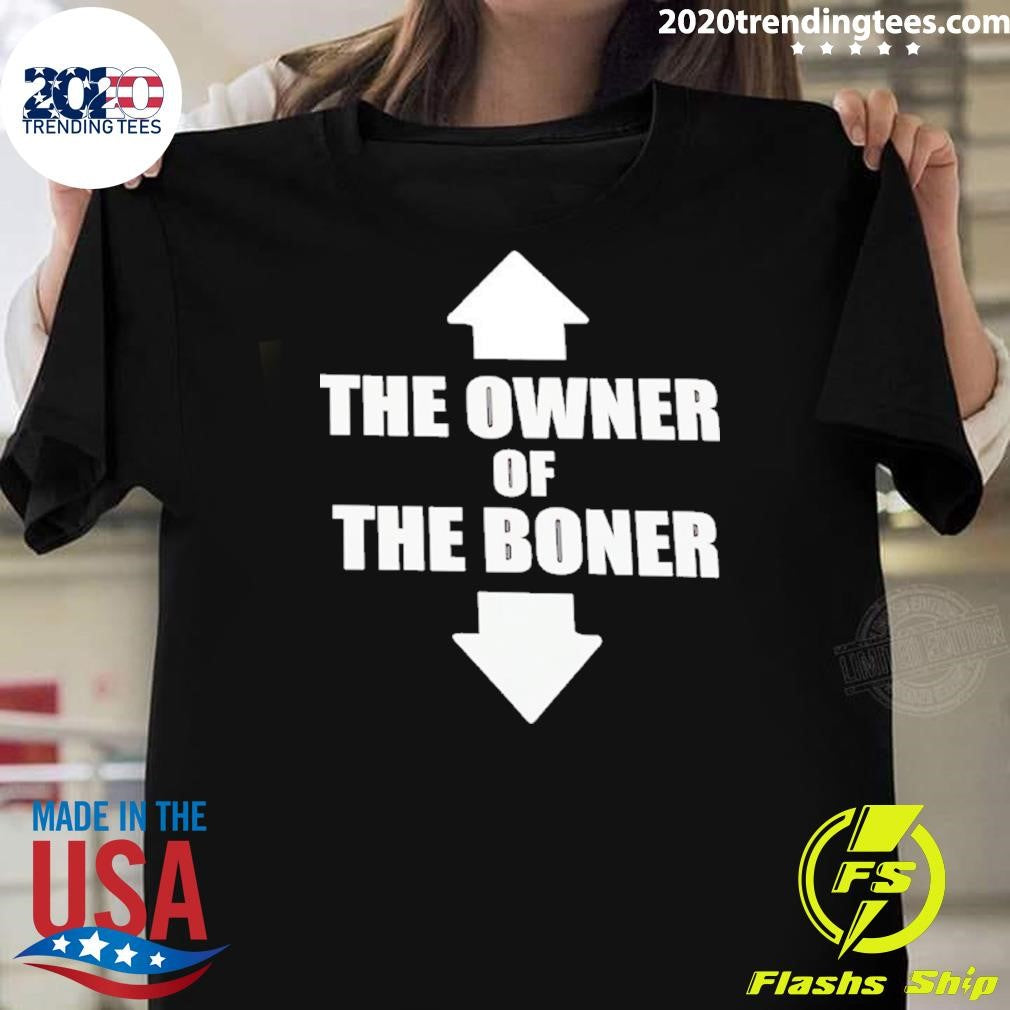 Up Down The Owner Of The Boner Shirt