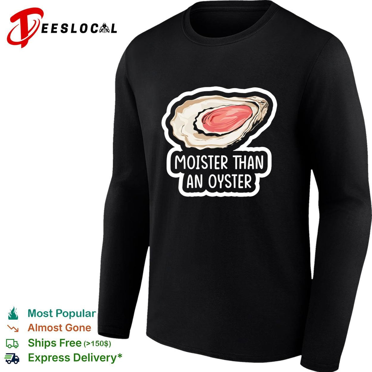 Moister Than An Oyster graphic shirt