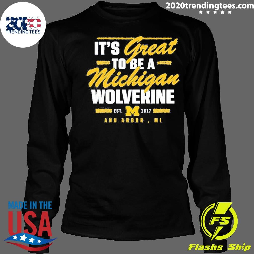 Valiant University of Michigan It’s Great To Be A Michigan Wolverine Ann Arbor MI Shirt