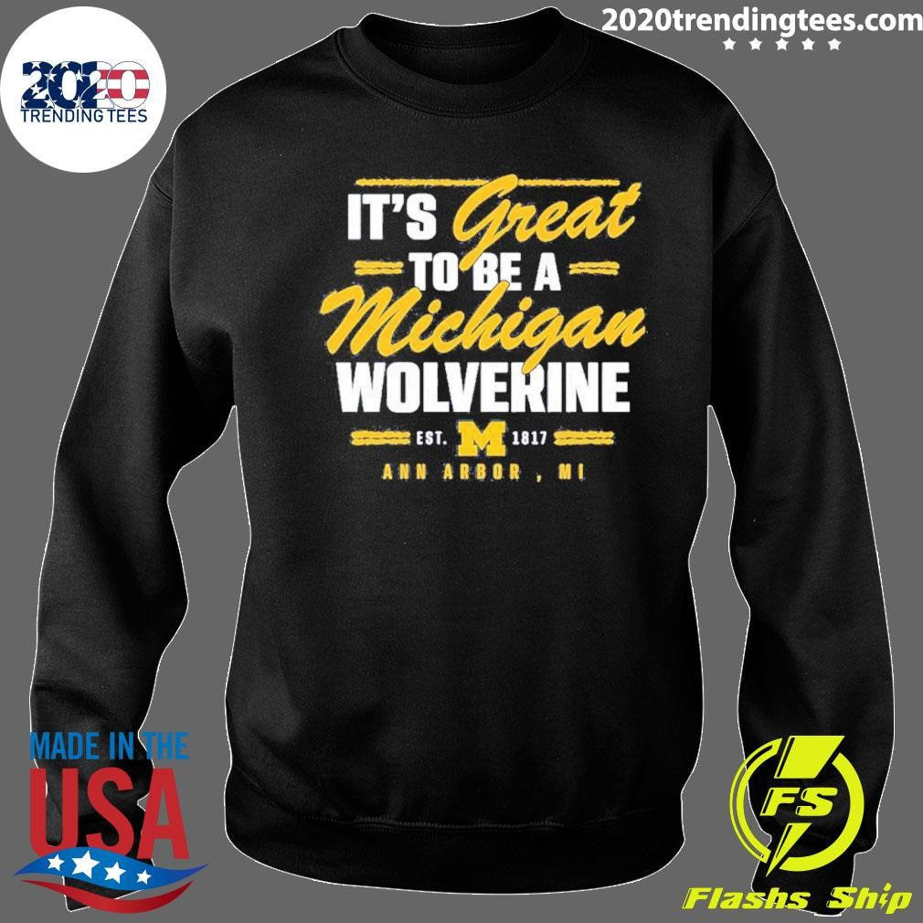 Valiant University of Michigan It’s Great To Be A Michigan Wolverine Ann Arbor MI Shirt