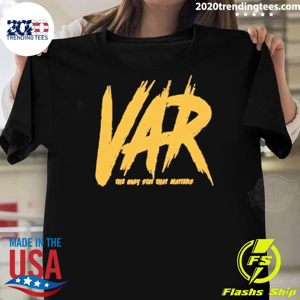 Var The Only Stat That Matters Shirt