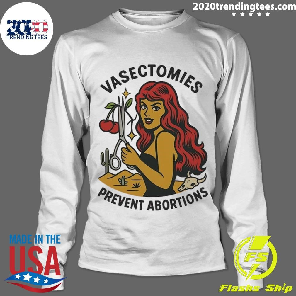 Vasectomies Prevent Abortions Shirt