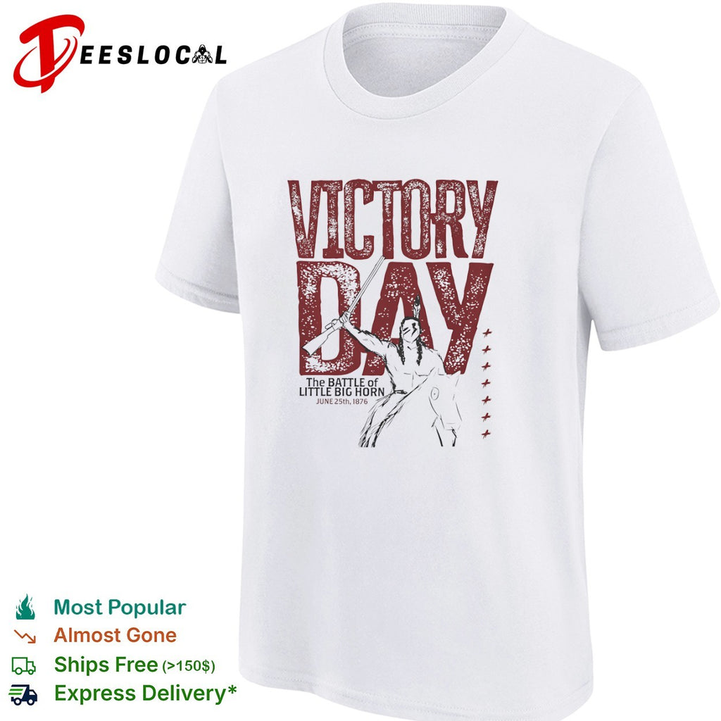 Victory Day The Battle of Little Big Horn June 25th 1876 Native American Warrior shirt