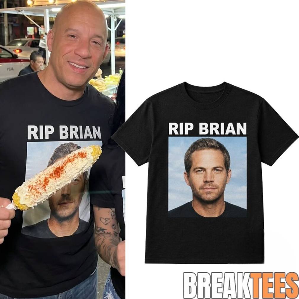 Vin Diesel RIP Brian Shirt