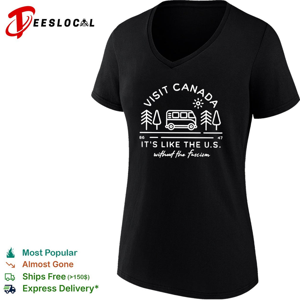 Visit Canada it is like the US without the fascism shirt