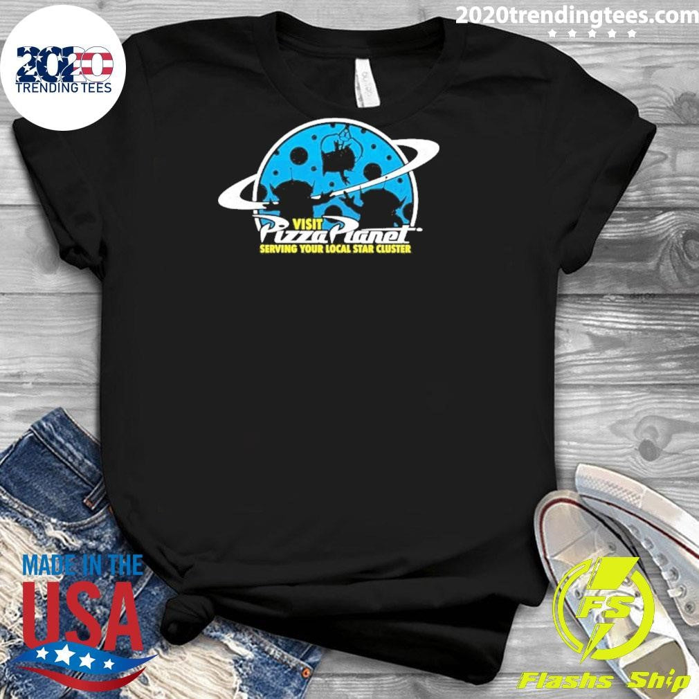Visit Pizza Planet Serving Your Local Star Cluster Shirt