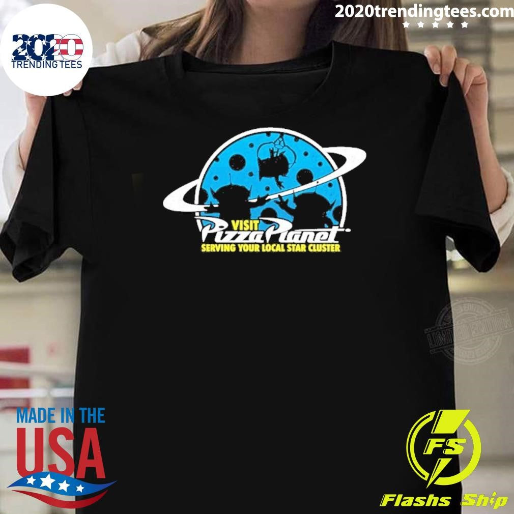 Visit Pizza Planet Serving Your Local Star Cluster Shirt