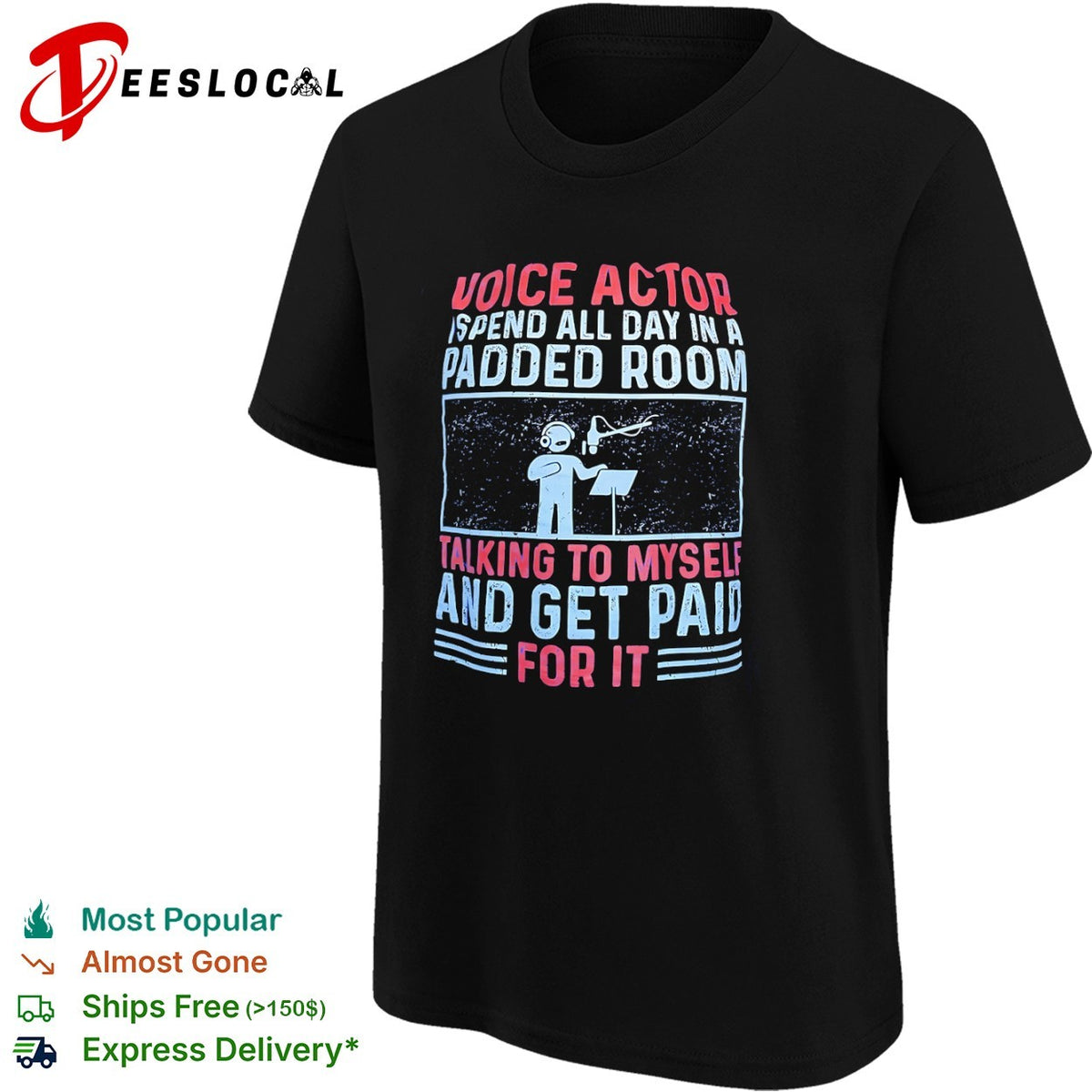 Voice Actor I spend all day in a padded room talking to myself and get paid for shirt