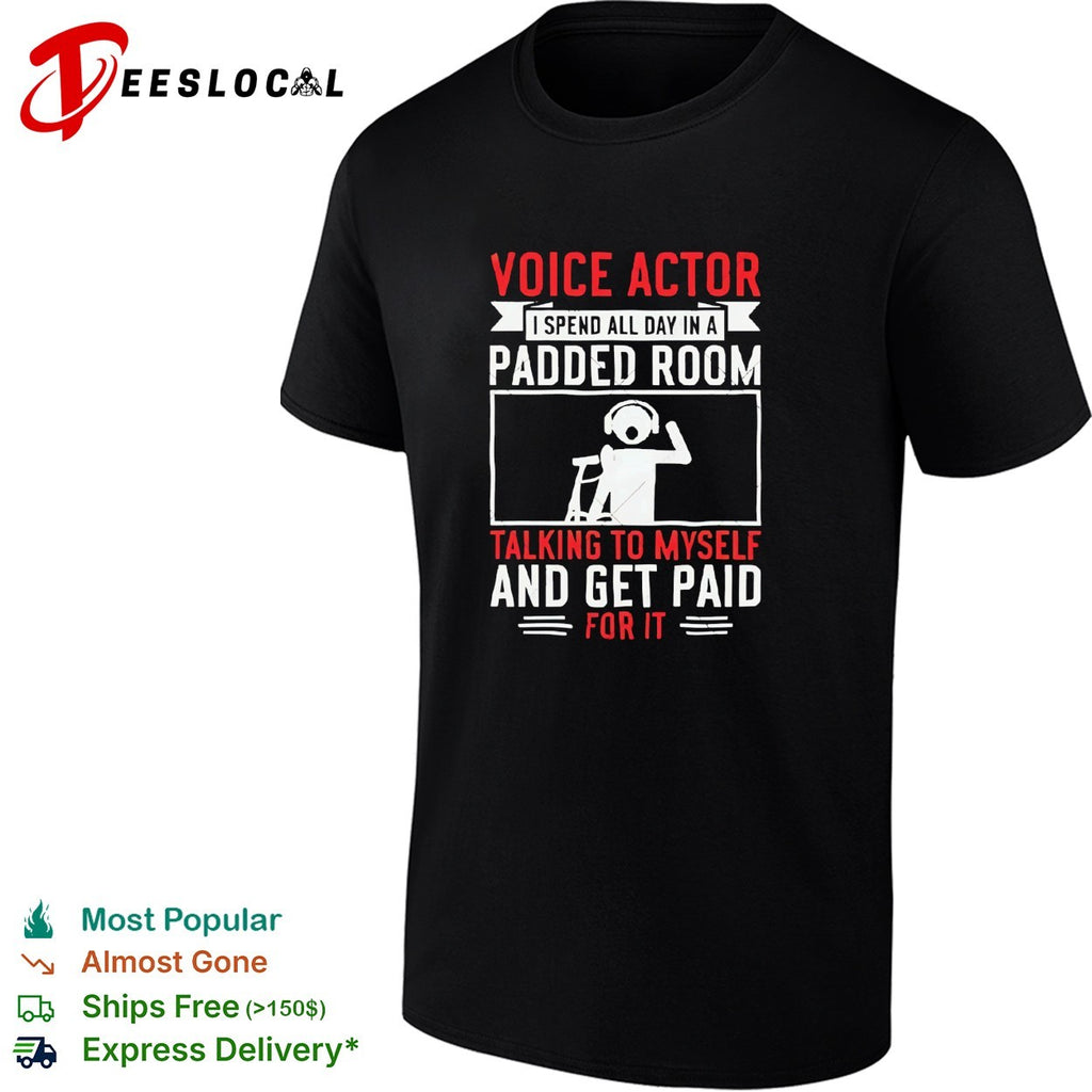 Voice actor padded room talking to himself bold career humor shirt