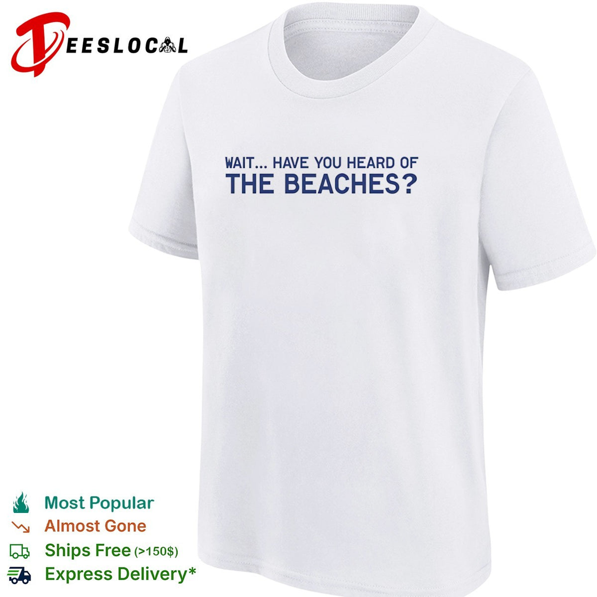 Wait have you heard of the beaches shirt
