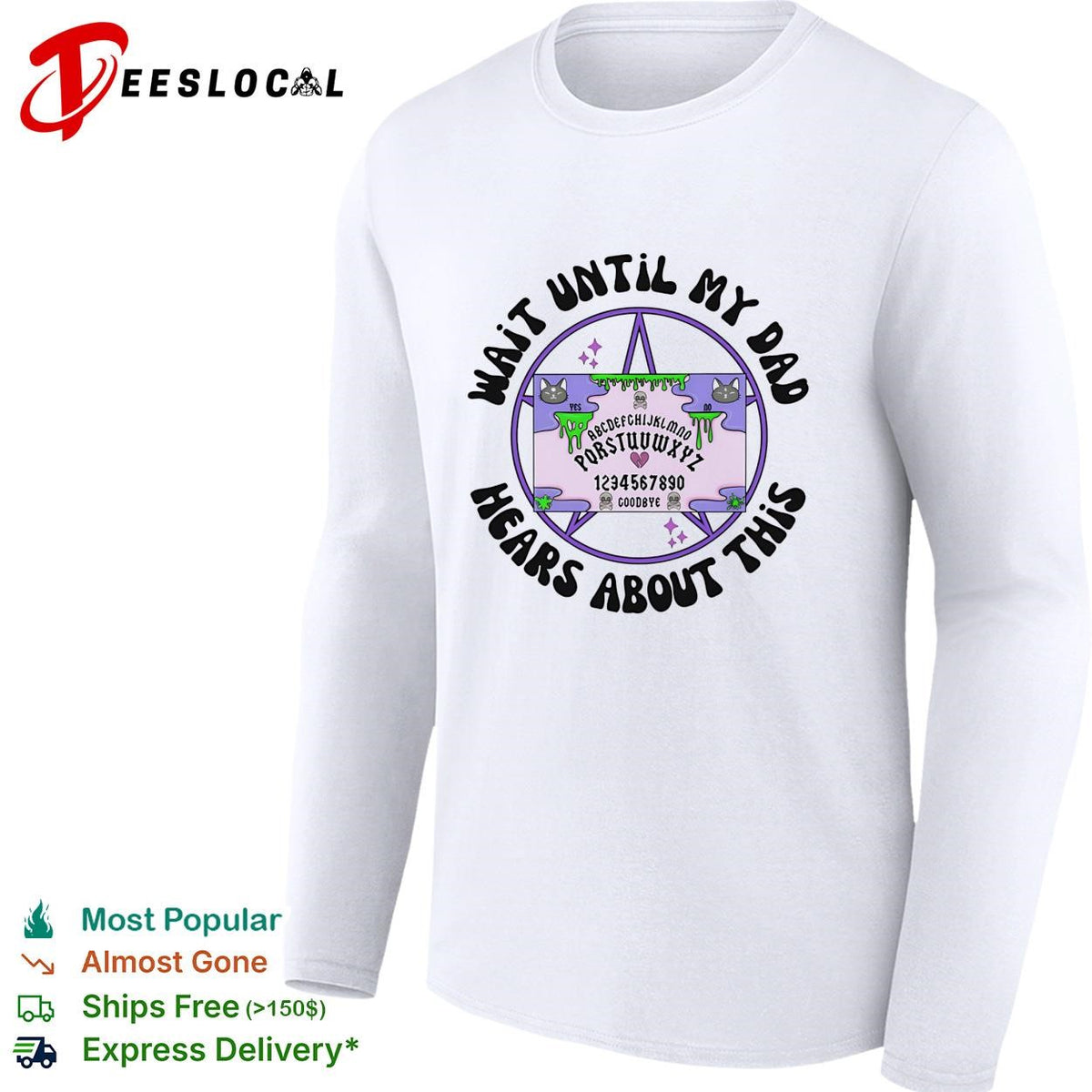Wait until my dad hears about this Ouija board funny graphic shirt