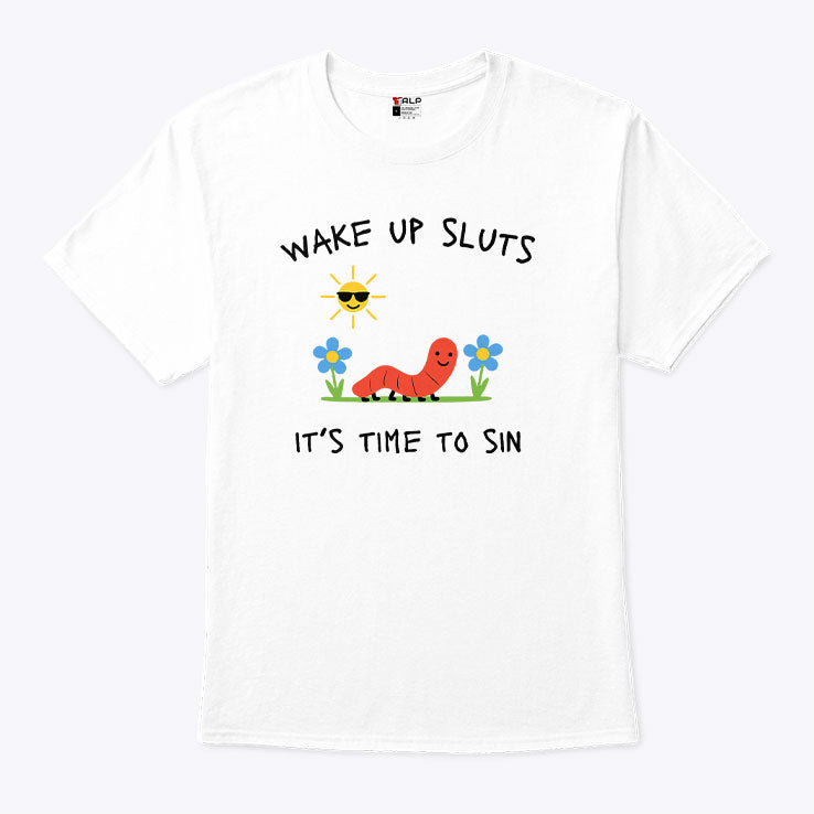 Wake Up Sluts It’s Time To Sin T Shirt