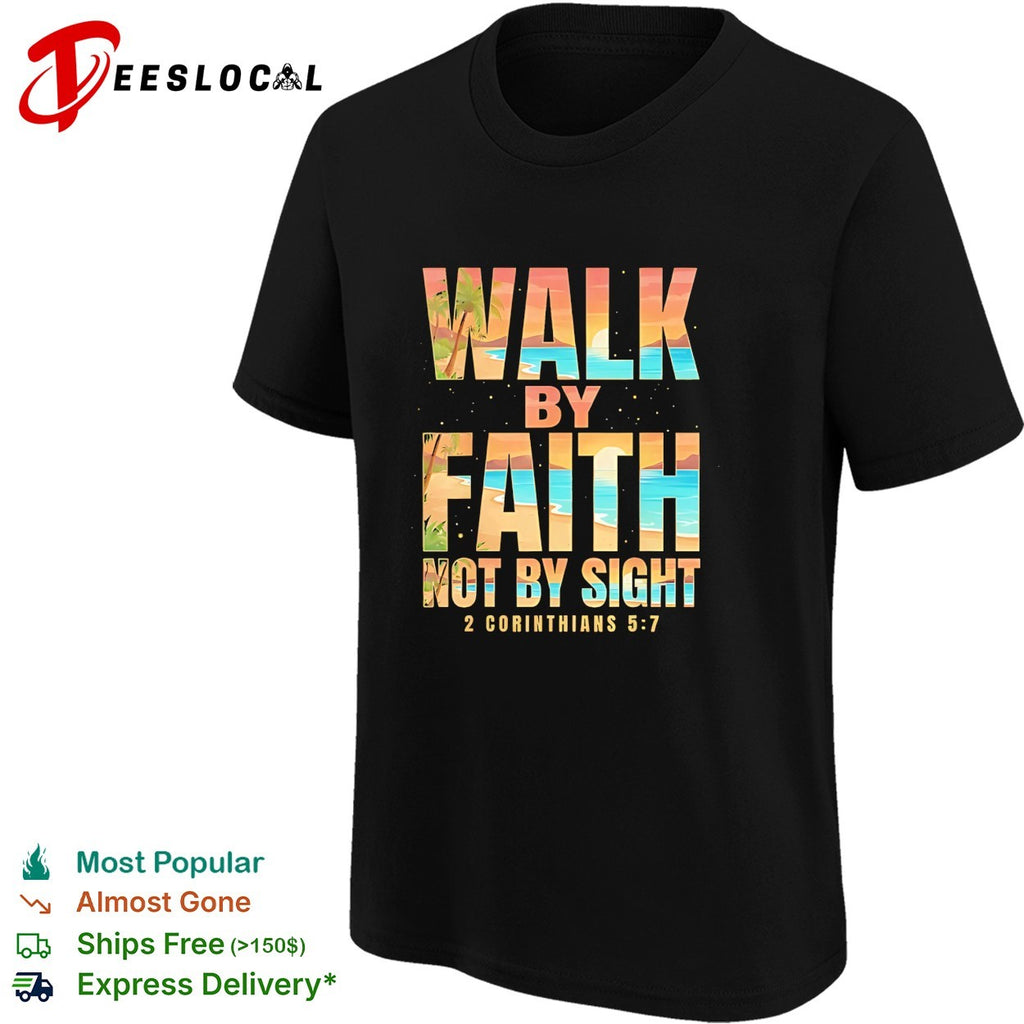 Walk by faith not by sight 2 Corinthians 5 7 tropical beach shirt