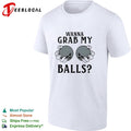 Wanna grab my bowling balls shirt
