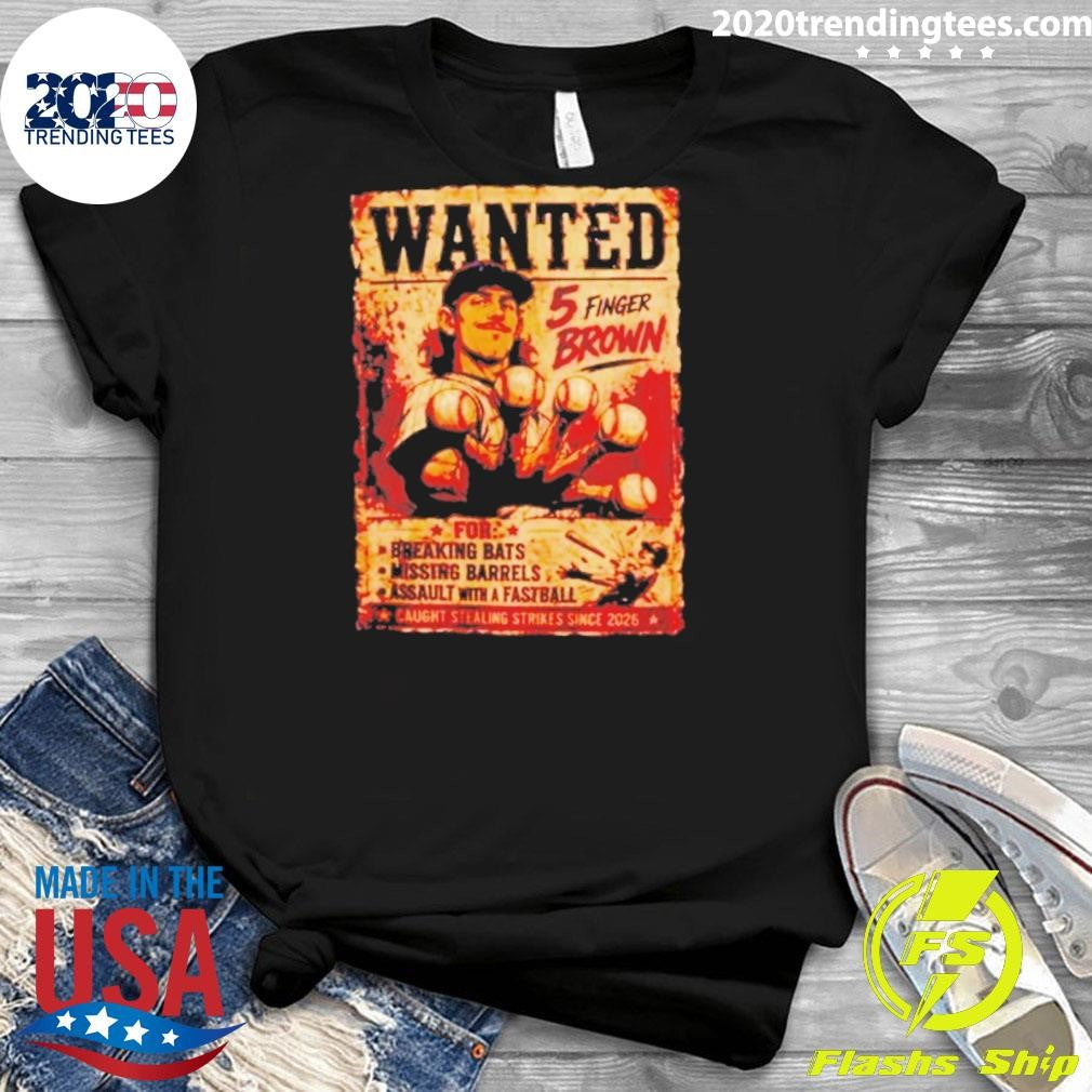Wanted 5 Finger Brown Breaking Bats, Missing Barrels and Assault with a Fastball Shirt